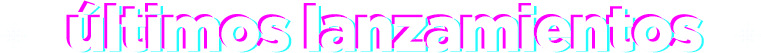ultimos lanzamientos
